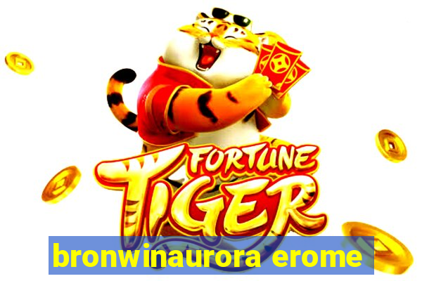 bronwinaurora erome